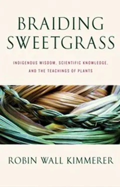 Braiding Sweetgrass · Robin Wall Kimmerer · 2013